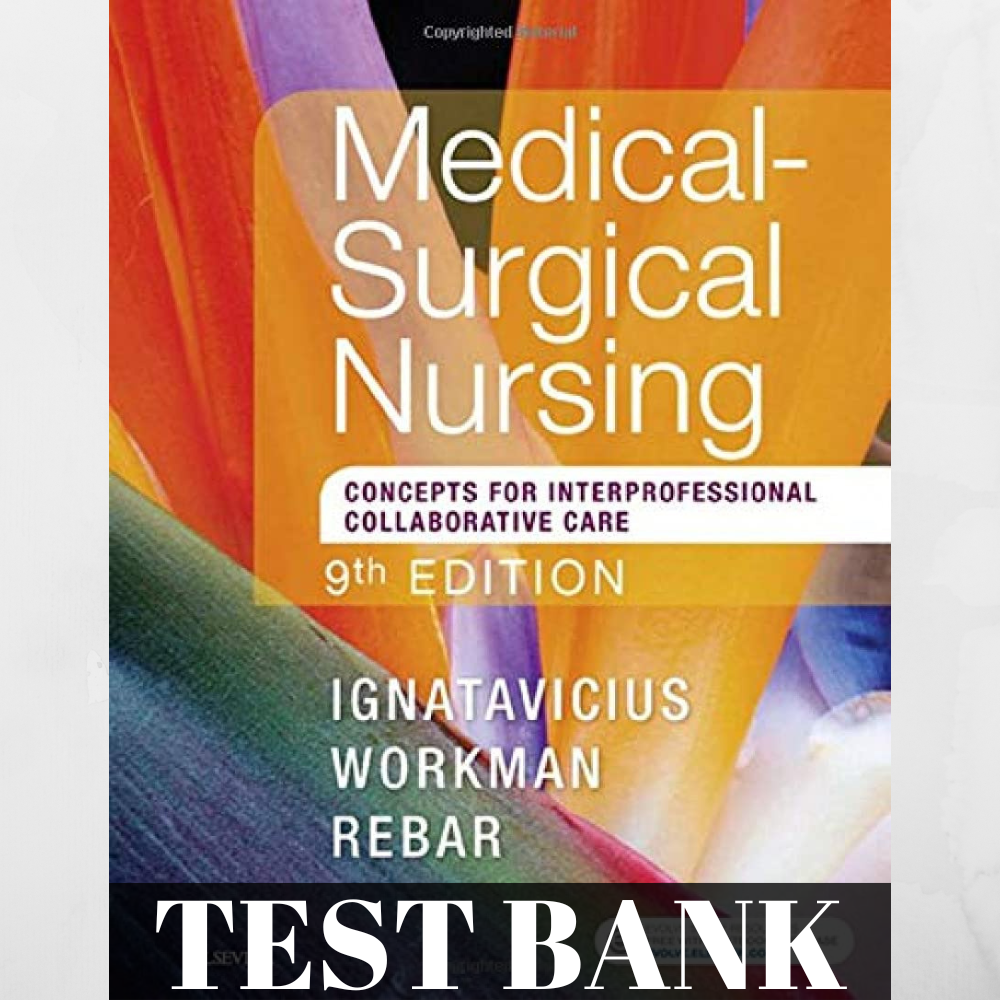 Test Bank For Medical-Surgical Nursing Concepts for Interprofessional Collaborative Care 9th edition