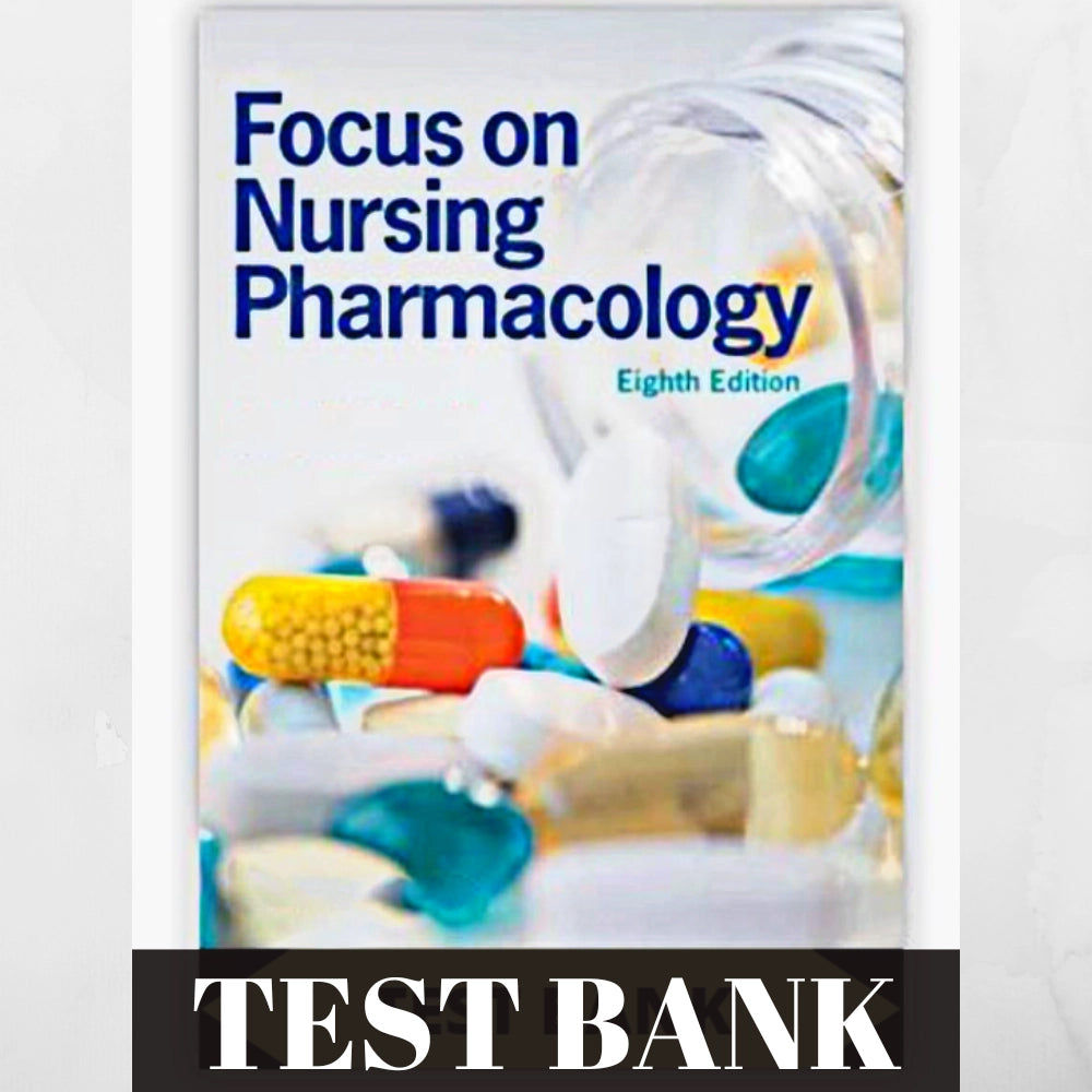 Test Bank - Focus on Nursing Pharmacology (8th Edition by Karch)