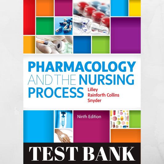 Test bank Pharmacology and the Nursing Process 9th Edition by Lilley