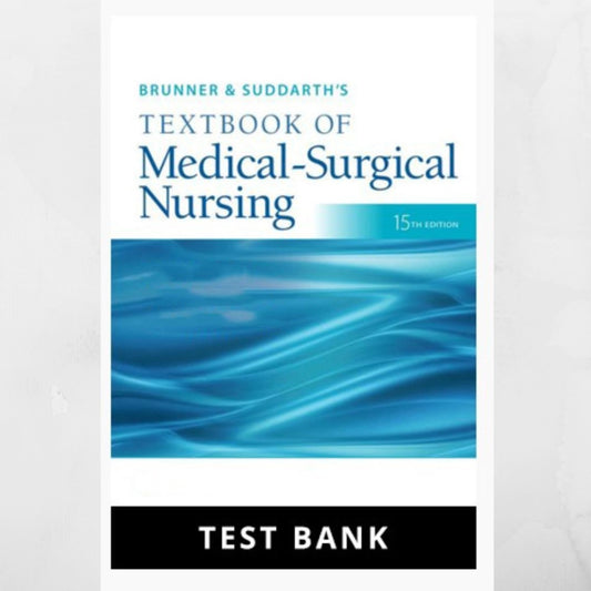 Test Bank Brunner & Suddarth's Medical-Surgical Nursing 15th Edition Test Bank