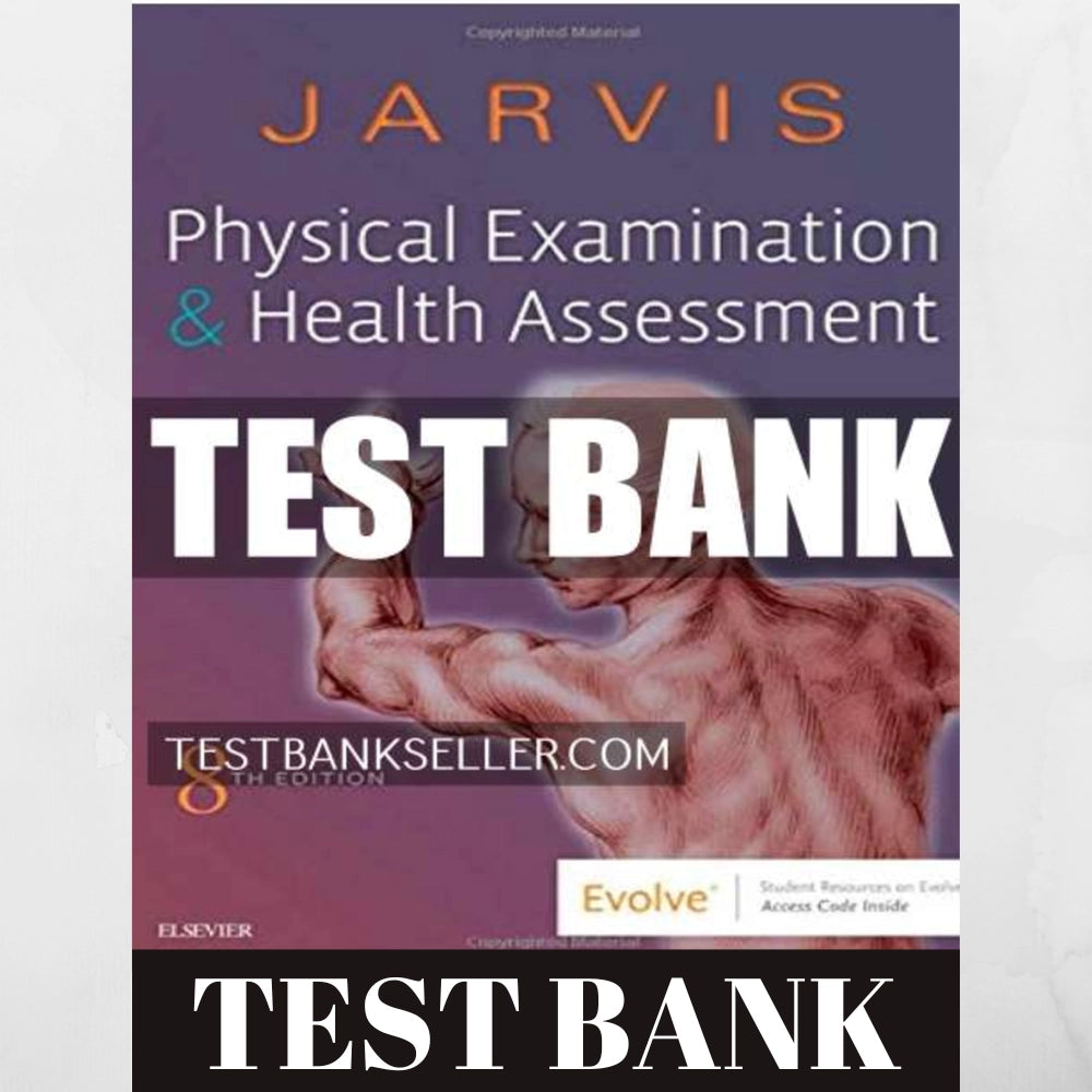 Test Bank - Physical Examination and Health Assessment 8e (by Jarvis)